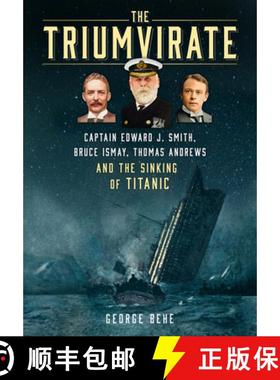 【3-4周达】The Triumvirate: Captain Edward J. Smith, Bruce Ismay, Thomas Andrews and the Sinking of T... [9781803993355]