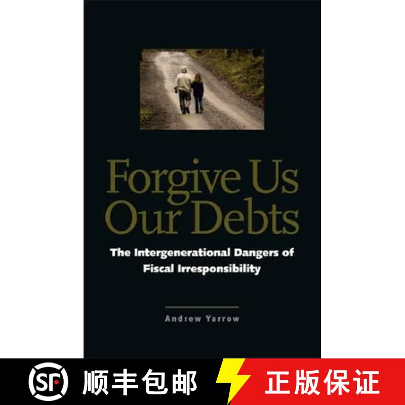【3-4周达】Forgive Us Our Debts: The Intergenerational Dangers of Fiscal Irresponsibility [9780300123531]