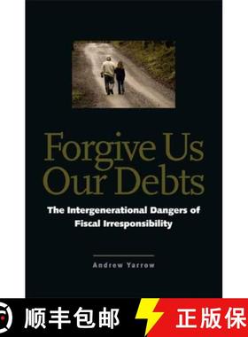 【3-4周达】Forgive Us Our Debts: The Intergenerational Dangers of Fiscal Irresponsibility [9780300123531]