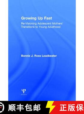 【3-4周达】Growing Up Fast: Re-Visioning Adolescent Mothers' Transitions to Young Adulthood [9781848725713]
