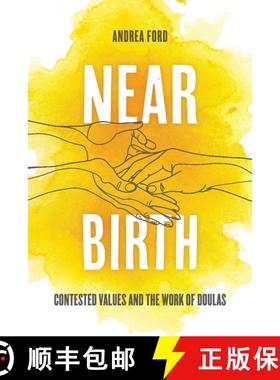 【3-4周达】Near Birth: Contested Values and the Work of Doulas (First Edition) [9780520412910]