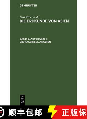 预订 Die Erdkunde von Asien / Ritter, Carl：Die Halbinsel Arabien, aus: Die Erdkunde im Verhältnis z... [9783111056036]