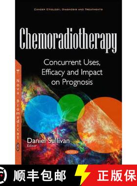 【3-4周达】Chemoradiotherapy: Concurrent Uses, Efficacy and Impact on Prognosis [9781536107043]