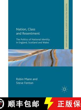 【3-4周达】Nation, Class and Resentment : The Politics of National Identity in England, Scotland and ... [9781137466730]
