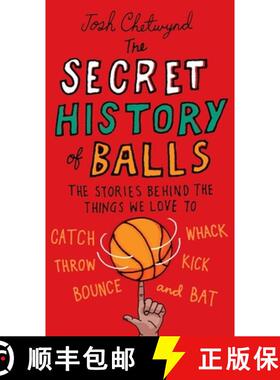 【3-4周达】The Secret History of Balls: The Stories Behind the Things We Love to Catch, Whack, Throw,... [9780399536748]