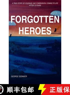 【3-4周达】Forgotten Heroes: A true story of courage and compassion, coming to life after 75 years [9781800315204]