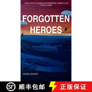 【3-4周达】Forgotten Heroes: A true story of courage and compassion, coming to life after 75 years [9781800315204]