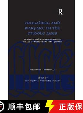 【3-4周达】Crusading and Warfare in the Middle Ages: Realities and Representations. Essays in Honour ... [9781138706217]