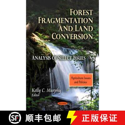 【3-4周达】Forest Fragmentation and Land Conversion: Analysis of Select Issues [9781617289613]
