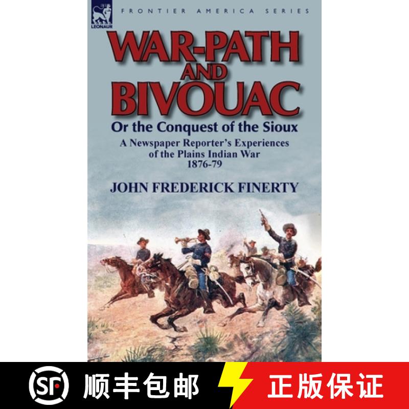 【2-3周达】War-Path and Bivouac or the Conquest of the Sioux: A Newspaper Reporter's Experiences of t... [9780857069177]