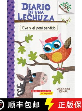 预订 Diario de Una Lechuza #8: Eva Y El Poni Perdido (Eva and the Lost Pony), Volume 8: Un Libro de l... [9781338601206]