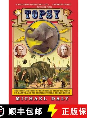 【3-4周达】Topsy: The Startling Story of the Crooked-Tailed Elephant, P.T. Barnum, and the American W... [9780802146052]