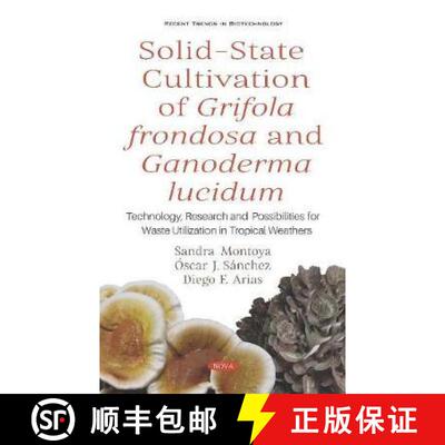 【3-4周达】精装 Solid-State Cultivation of Grifola frondosa and Ganoderma lucidum: Technology, Resear... [9781536164817]