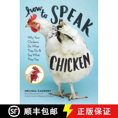 【3-4周达】How to Speak Chicken: Why Your Chickens Do What They Do & Say What They Say [9781612129112]