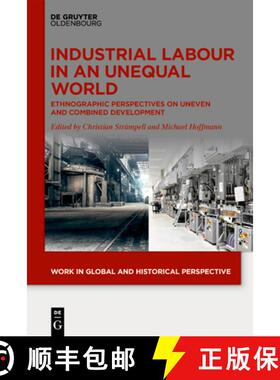 预订 Industrial Labour in an Unequal World: Ethnographic Perspectives on Uneven and Combined Development [9783111304267]
