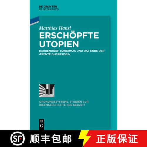 【3-4周达】精装 Erschöpfte Utopien – Dahrendorf, Habermas und das Ende der trente glorieuses [9783110711417]
