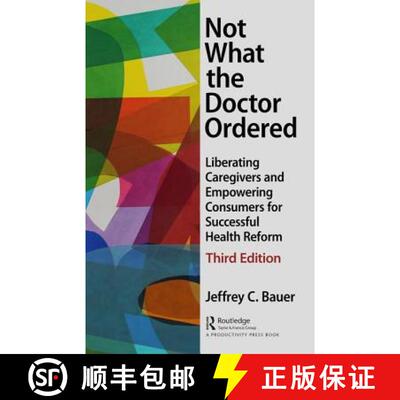 【3-4周达】Not What the Doctor Ordered: Liberating Caregivers and Empowering Consumers for Successful... [9781138050808]