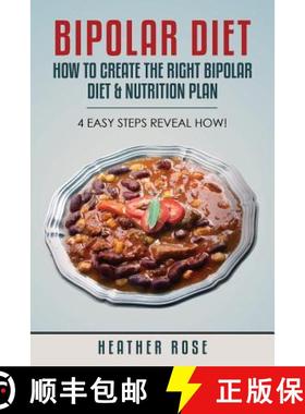 【3-4周达】Bipolar Diet: How to Create the Right Bipolar Diet & Nutrition Plan- 4 Easy Steps Reveal How! [9781628841312]