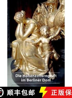 【3-4周达】Die Hohenzollerngruft Im Berliner DOM [9783422020795]