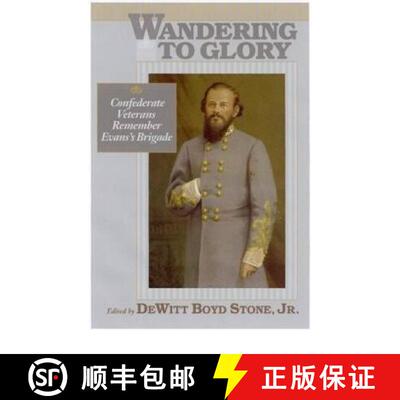 【3-4周达】精装 Wandering to Glory: Confederate Veterans Remember Evans's Brigade [9781570034336]