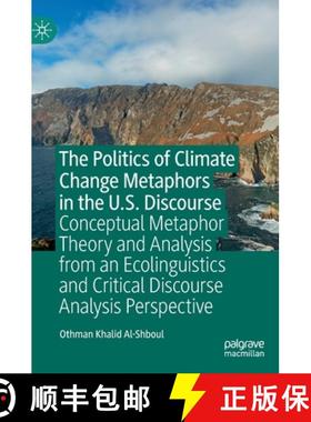 【3-4周达】Politics of Climate Change Metaphors in the U.S. Discourse: Conceptual Metaphor Theory and... [9783031190155]
