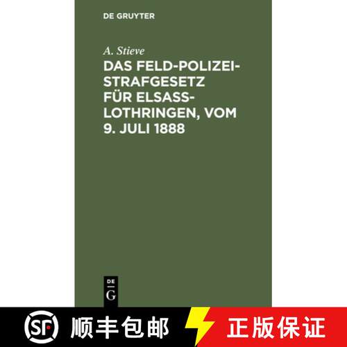 【3-4周达】精装 Das Feldpolizeistrafgesetz Fur Elsass-Lothringen, Vom 9. Juli 1888 [9783111116327]