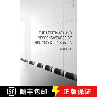 【3-4周达】The Legitimacy and Responsiveness of Industry Rule-making [9781509918096]