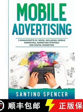 【3-4周达】Mobile Advertising: 3-in-1 Guide to Master SMS Marketing, Mobile App Advertising, LBM & Mo... [9781088200629]