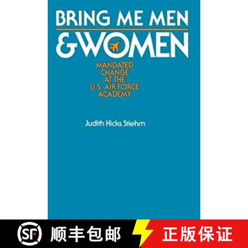 【3-4周达】精装 Bring Me Men and Women: Mandated Change at the U.S. Air Force Academy (First Edition) [9780520040458]