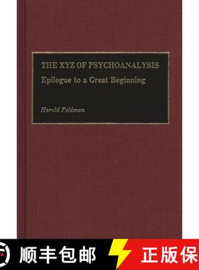 预订 The Xyz of Psychoanalysis: Epilogue to a Great Beginning [9780275939571]