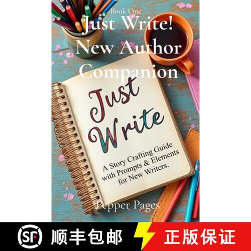 【3-4周达】Just Write! New Author Companion: A Story Crafting Guide with Prompts & Elements for New W... [9798295402685]