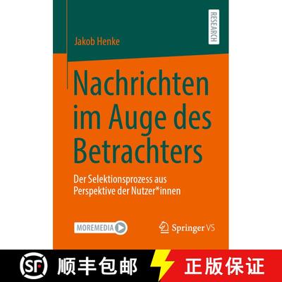【3-4周达】Nachrichten im Auge des Betrachters : Der Selektionsprozess aus Perspektive der Nutzer*innen [9783658466077]