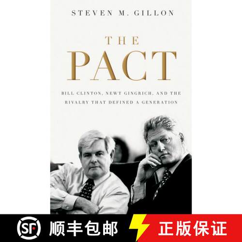 【3-4周达】精装 The Pact: Bill Clinton, Newt Gingrich, and the Rivalry that Defined a Generation [9780195322781]