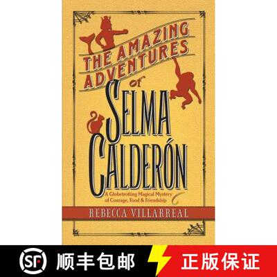 【3-4周达】The Amazing Adventures of Selma Calderon: A Globetrotting Magical Mystery of Courage, Food... [9780996208826]