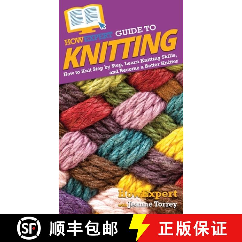 【3-4周达】HowExpert Guide to Knitting: How to Knit Step by Step, Learn Knitting Skills, and Become a... [9781648914874]