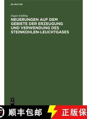 预订 Neuerungen Auf Dem Gebiete Der Erzeugung Und Verwendung Des Steinkohlen-Leuchtgases: Zugleich Na... [9783486727821]