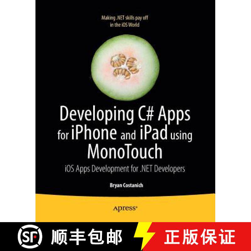 【3-4周达】Developing C# Apps for iPhone and iPad using MonoTouch : iOS Apps Development for .NET Dev... [9781430231745]