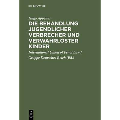 预订 Die Behandlung Jugendlicher Verbrecher Und Verwahrloster Kinder : Bericht Der Von Der Internatio... [9783111174716]