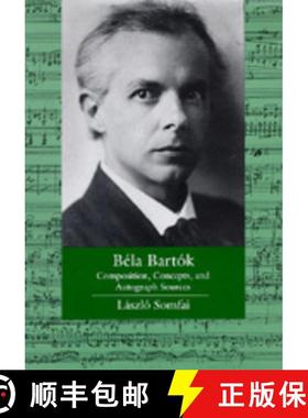 预订 Bela Bartok, Volume 9: Composition, Concepts, and Autograph Sources [9780520084858]