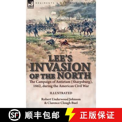 【3-4周达】Lee's Invasion of the North: the Campaign of Antietam (Sharpsburg), 1862, during the Ameri... [9781782826712]