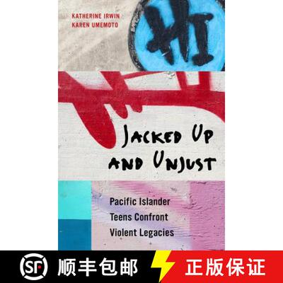 【3-4周达】Jacked Up and Unjust – Pacific Islander Teens Confront Violent Legacies (First Edition) [9780520283039]