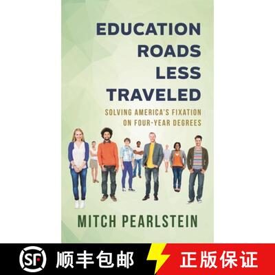 【3-4周达】Education Roads Less Traveled : Solving America's Fixation on Four-Year Degrees [9781475847536]