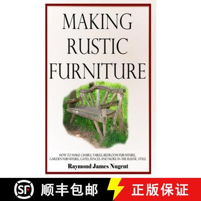 预订 Making Rustic Furniture: How to make chairs, tables, bedroom furniture, garden furniture, gates,... [9781387805716]