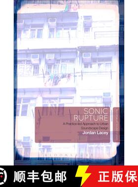 【3-4周达】Sonic Rupture: A Practice-led Approach to Urban Soundscape Design [9781501338571]