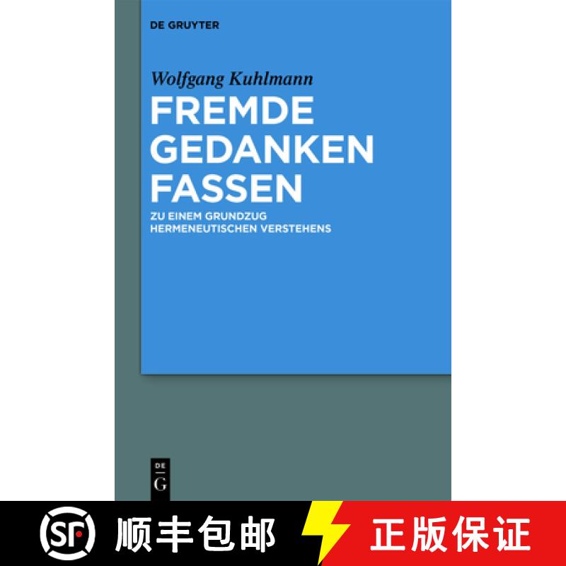 预订 Fremde Gedanken Fassen: Zu Einem Grundzug Hermeneutischen Verstehens [9783110677386]