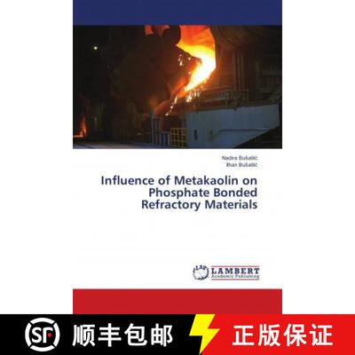 预订 Influence of Metakaolin on Phosphate Bonded Refractory Materials [9786139897865]