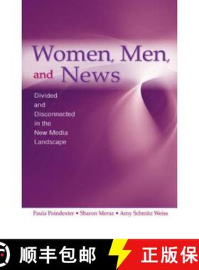 【3-4周达】Women, Men and News : Divided and Disconnected in the News Media Landscape [9780805861020]
