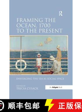 【3-4周达】Framing the Ocean, 1700 to the Present : Envisaging the Sea as Social Space [9781409465683]