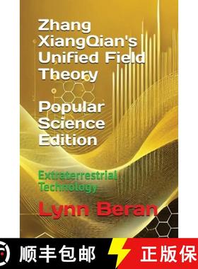 【3-4周达】Zhang XiangQian's Unified Field Theory (Popular Science Edition): Extraterrestrial Technology [9781966423065]
