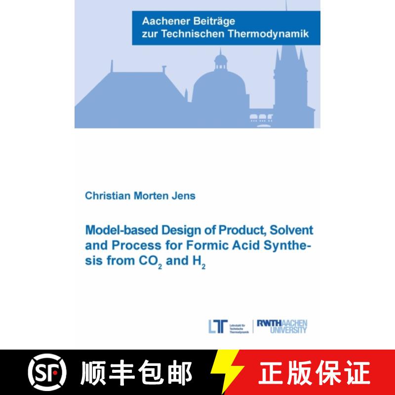 【2-3周达】Model-based Design of Product, Solvent and Process for Formic Acid Synthesis from CO2 and H2 [9783958862319]